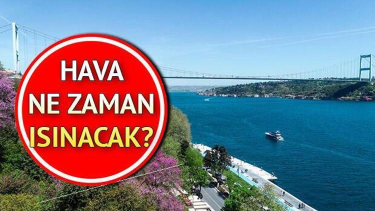 Havalar ne zaman ısınacak İşte Meteorolojiden gelen son tahminler