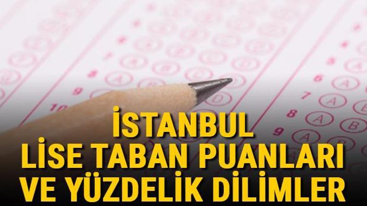 İstanbul lise taban puanları 2021 İstanbul Anadolu, İmam Hatip, Fen Lisesi LGS yüzdelik dilimleri ve taban puanları bilgileri
