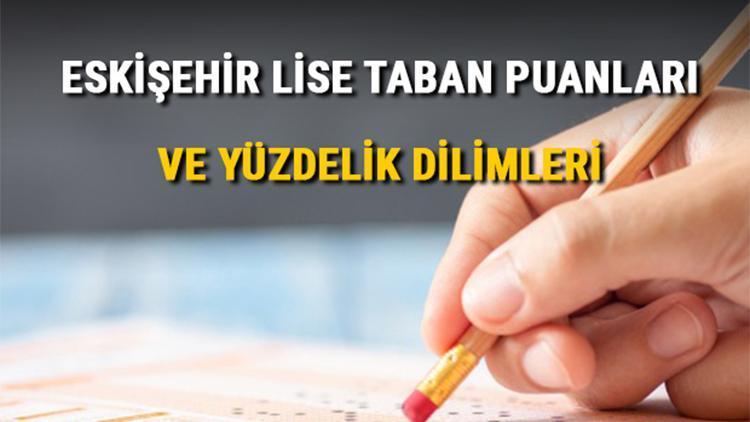 Eskişehir lise taban puanları 2021 Eskişehir Anadolu, İmam Hatip, Fen Lisesi LGS yüzdelik dilimleri ve taban puanları bilgileri