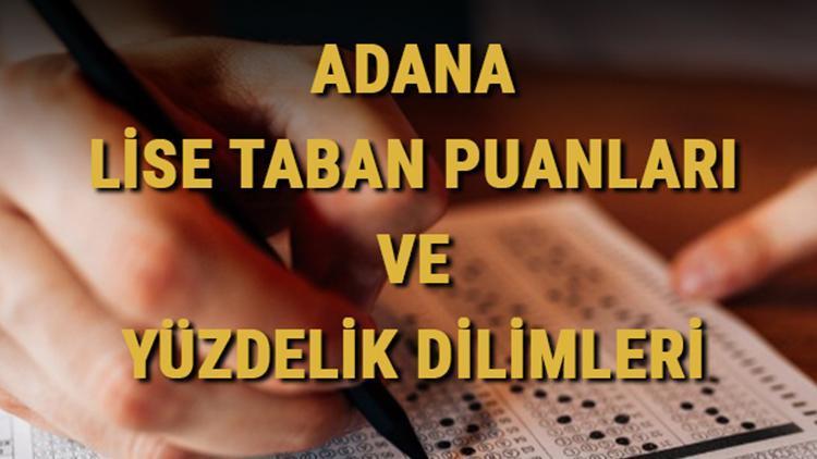 Adana lise taban puanları 2021 Adana  Anadolu, İmam Hatip, Fen Lisesi LGS yüzdelik dilimleri ve taban puanları bilgileri