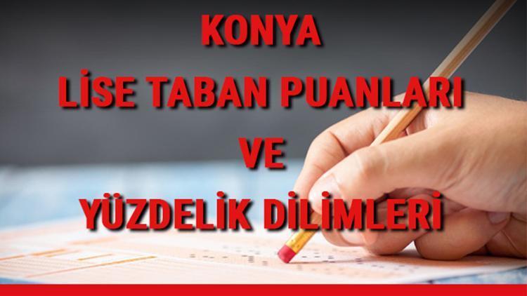 Konya lise taban puanları 2021 Konya Anadolu, İmam Hatip, Fen Lisesi LGS yüzdelik dilimleri ve taban puanları bilgileri