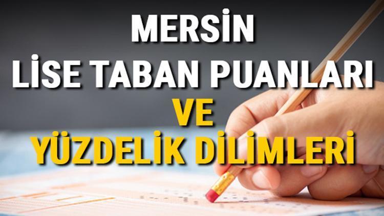 Mersin lise taban puanları 2021 Mersin Anadolu, İmam Hatip, Fen Lisesi LGS yüzdelik dilimleri ve taban puanları bilgileri