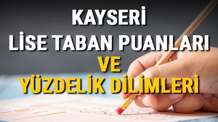 Kayseri lise taban puanları 2021 Kayseri Anadolu, İmam Hatip, Fen Lisesi LGS yüzdelik dilimleri ve taban puanları bilgileri