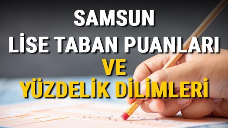 Samsun lise taban puanları 2021 Samsun Anadolu, İmam Hatip, Fen Lisesi LGS yüzdelik dilimleri ve taban puanları bilgileri