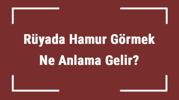 Rüyada Hamur Görmek Ne Anlama Gelir? Rüyada Hamur Yoğurmak Ve Açmak Tabiri