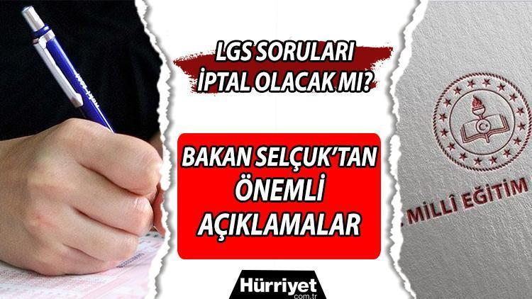 Tartışılan LGS soruları iptal olacak mı Bakan Selçuktan itiraz açıklaması