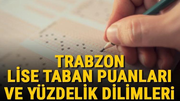 Trabzon lise taban puanları 2021 Trabzon Anadolu, İmam Hatip, Fen Lisesi LGS yüzdelik dilimleri ve taban puanları bilgileri