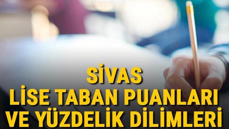 Sivas lise taban puanları 2021 Sivas Anadolu, İmam Hatip, Fen Lisesi LGS yüzdelik dilimleri ve taban puanları bilgileri