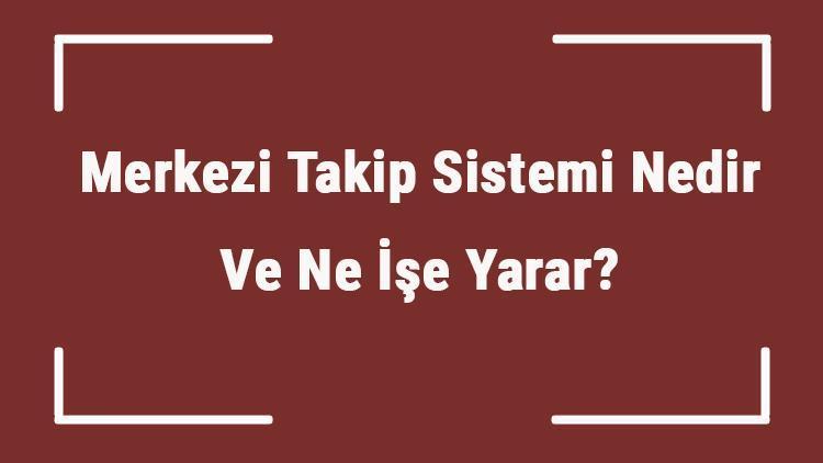 Merkezi Takip Sistemi Nedir Ve Ne İşe Yarar