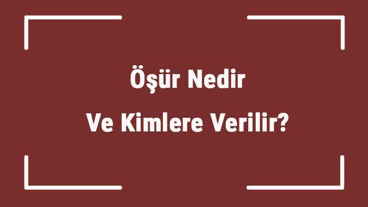 Öşür Nedir Ve Kimlere Verilir Öşür Ne Zaman, Ne Kadar Ve Nasıl Verilir