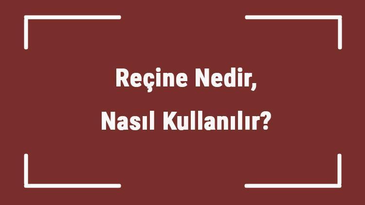 Reçine Nedir, Nasıl Kullanılır Reçine Nasıl Eritilir, Nasıl Yapılır