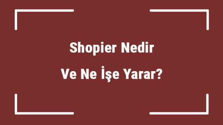 Shopier Nedir Ve Ne İşe Yarar Shopier Nasıl Açılır