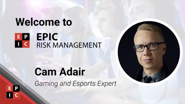 EPIC Risk Management eSpor Danışmanı Cam Adair oldu
