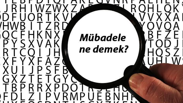 Mübadele ne demek TDKya göre mübadele kelimesinin anlamı nedir Mübadele sözlük anlamı