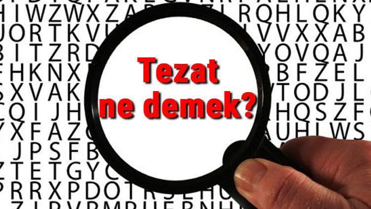 Tezat ne demek TDKya göre tezat kelimesinin anlamı nedir Tezat sözlük anlamı