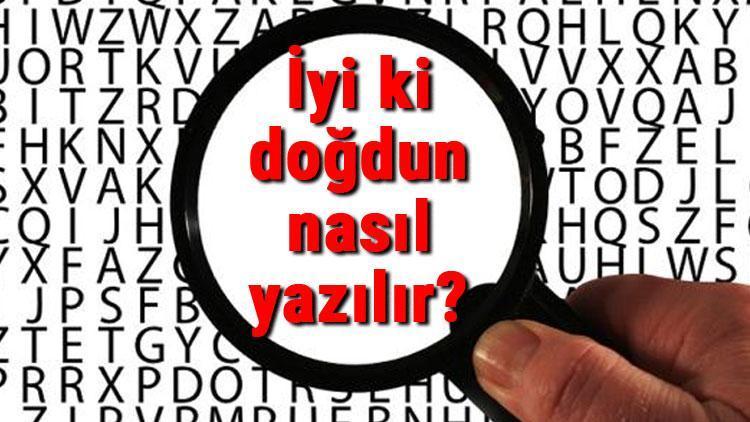 İyi ki doğdun nasıl yazılır TDKya göre bitişik mi ayrı mı yazılır İyi ki doğdun yazımı