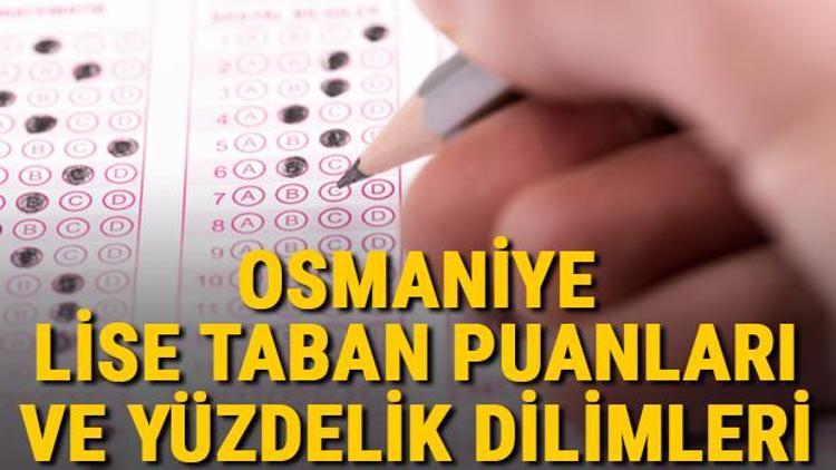 Osmaniye lise taban puanları 2021 Osmaniye Anadolu, İmam Hatip, Fen Lisesi LGS yüzdelik dilimleri ve taban puanları bilgileri