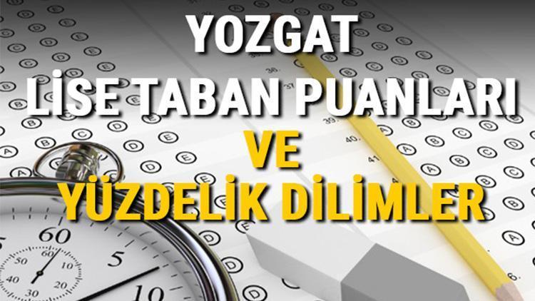 Yozgat lise taban puanları 2021 Yozgat Anadolu, İmam Hatip, Fen Lisesi LGS yüzdelik dilimleri ve taban puanları bilgileri