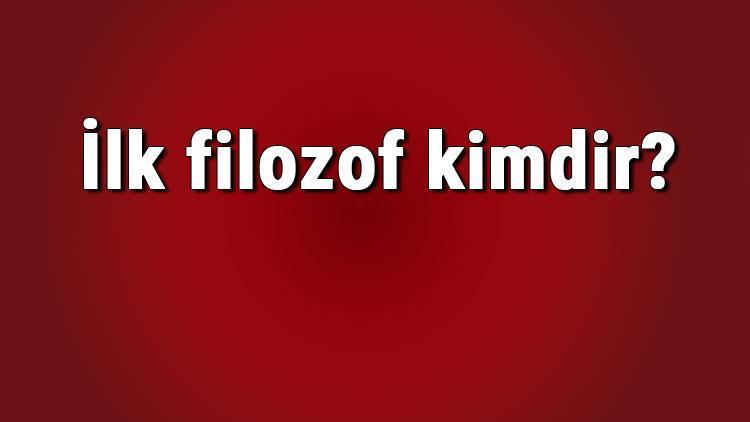 İlk filozof kimdir Bilinen ilk filozof ünvanını kullanan kişi kimdir