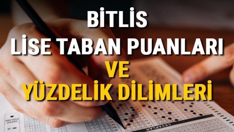 Bitlis lise taban puanları 2021 Bitlis Anadolu, İmam Hatip, Fen Lisesi LGS yüzdelik dilimleri ve taban puanları bilgileri