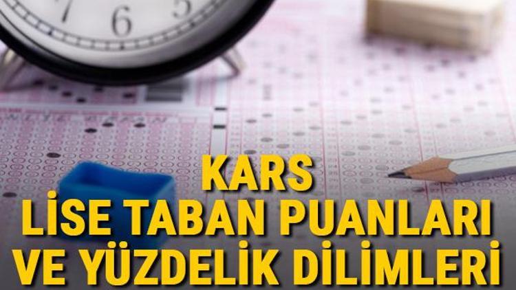 Kars lise taban puanları 2021 Kars Anadolu, İmam Hatip, Fen Lisesi LGS yüzdelik dilimleri ve taban puanları bilgileri
