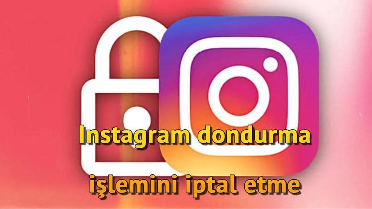 Instagram Dondurmayı Kaldırma Nasıl Yapılır Instagram dondurma işlemini iptal etme ve geri açma