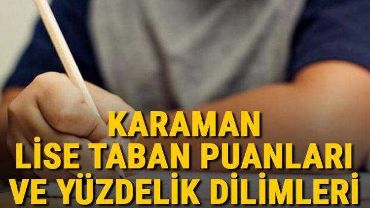 Karaman lise taban puanları 2021 Karaman Anadolu, İmam Hatip, Fen Lisesi LGS yüzdelik dilimleri ve taban puanları bilgileri