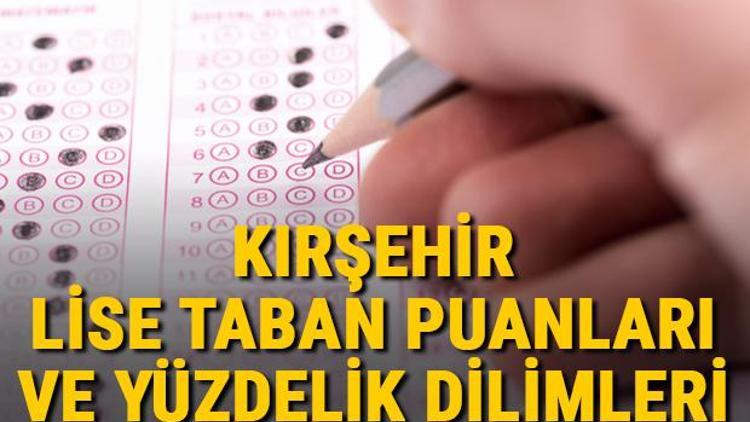 Kırşehir lise taban puanları 2021 Kırşehir Anadolu, İmam Hatip, Fen Lisesi LGS yüzdelik dilimleri ve taban puanları bilgileri