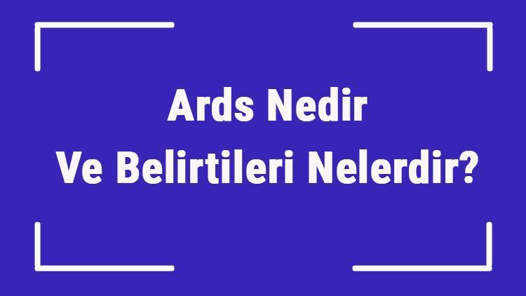 Ards Nedir Ve Belirtileri Nelerdir Akut Solunum Sıkıntısı Sendromu Nedenleri Ve Tedavisi