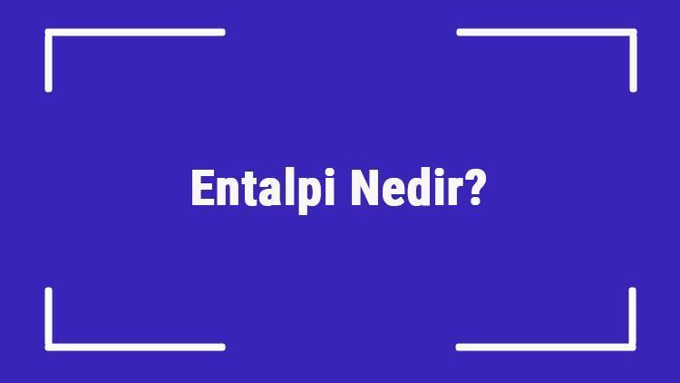 Entalpi Nedir Entalpi Hesaplama Ve Formülü Konu Anlatımı