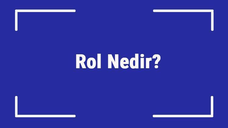 Rol Nedir Rol Çatışması, Karmaşası Ve Rol Model Kavramları Hakkında Bilgi