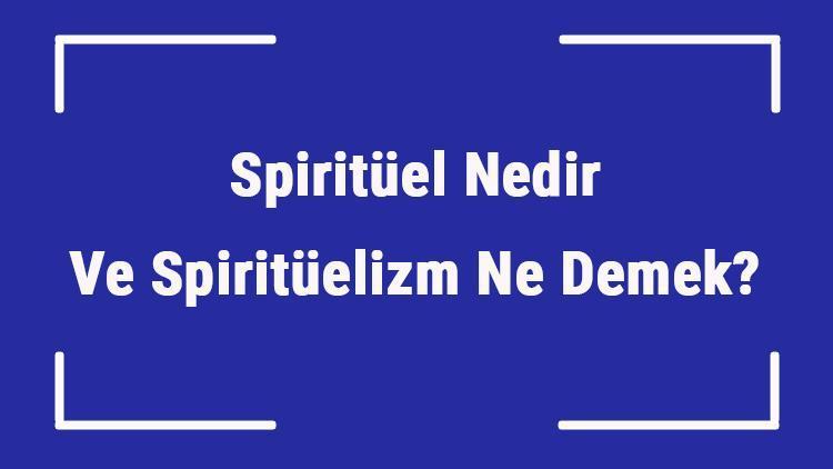 Spiritüel Nedir Ve Spiritüelizm Ne Demek Spiritüel Semboller, Konular Ve İsimler