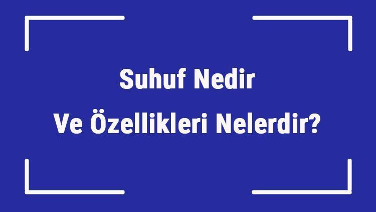 Suhuf Nedir Ve Özellikleri Nelerdir Suhuf Hangi Peygamberlere Kaç Sayfa Gönderilmiştir