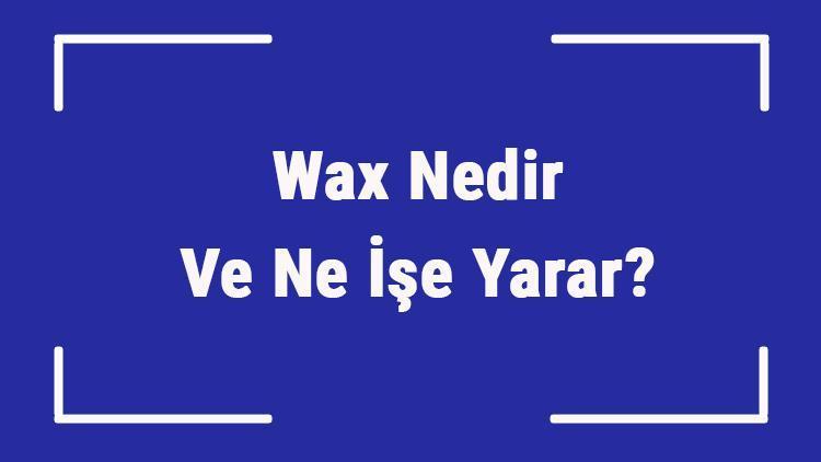 Wax Nedir Ve Ne İşe Yarar Arabada Wax Nasıl Kullanılır Ve Faydaları Nelerdir