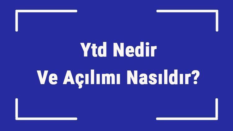 Ytd Nedir Ve Açılımı Nasıldır Borsada Ytd Ne Anlama Gelir