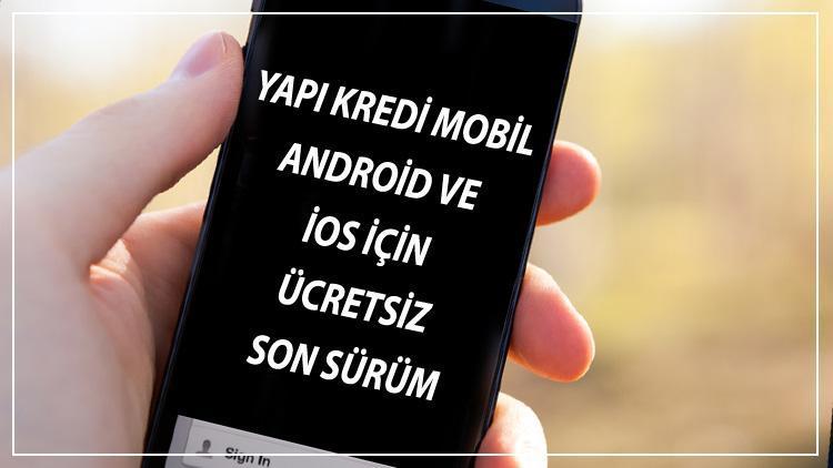 Yapı Kredi Mobil İndir - Android Ve İos İçin Ücretsiz Son Sürüm Yapı Kredi Mobil Uygulaması