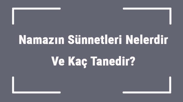 Namazın Sünnetleri Nelerdir Ve Kaç Tanedir