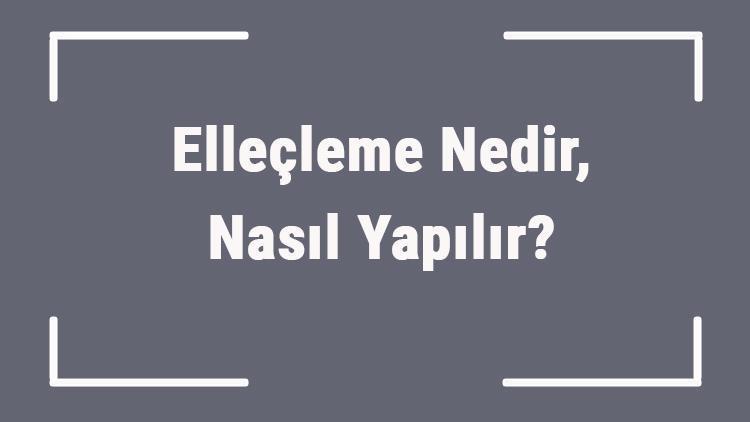 Elleçleme Nedir, Nasıl Yapılır Elleçleme Ekipmanları Nelerdir