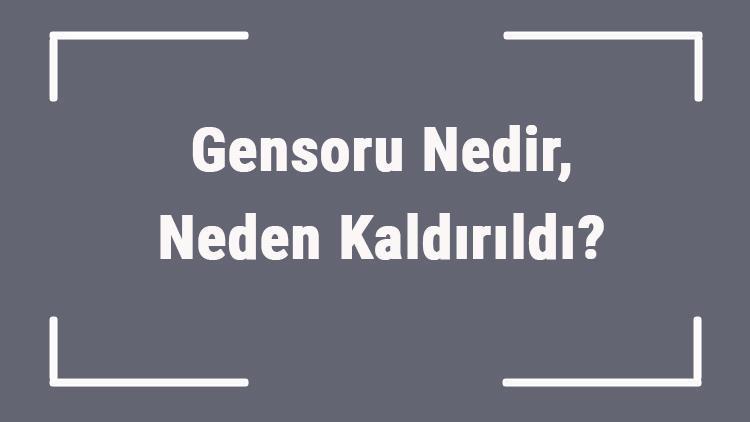 Gensoru Nedir, Neden Kaldırıldı Gensoru Önergesi Ne Zaman Kaldırıldı