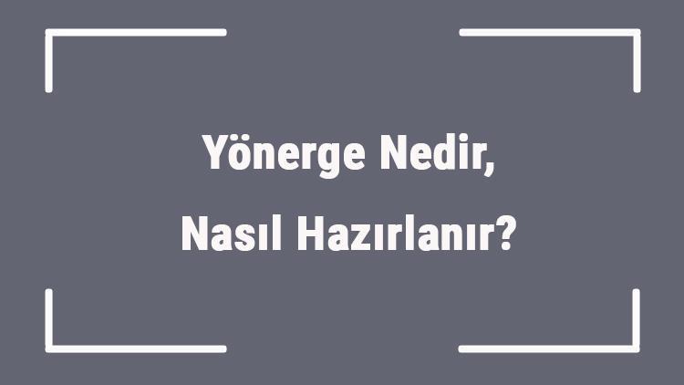 Yönerge Nedir, Nasıl Hazırlanır Yönerge Nasıl Yürülüğe Girer