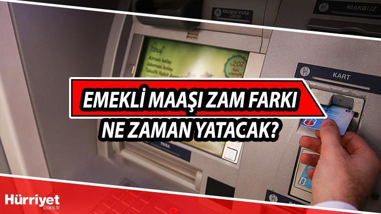 Emekli maaş farkları ne zaman ödenecek 2021 zamlı emekli maaşı ödeme tarihi