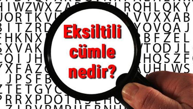 Eksiltili cümle nedir ve özellikleri nelerdir Eksiltili cümle (Kesik cümle) örnekleri