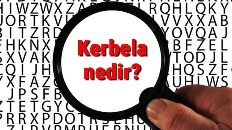 Kerbela nedir ve Kerbela olayı ne zaman oldu Kerbela olayı tarihi ve kısaca özeti