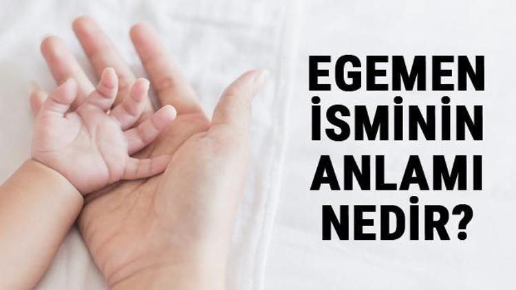 Egemen İsminin Anlamı Nedir Egemen Ne Demek Egemen Adının Özellikleri, Analizi Ve Kökeni