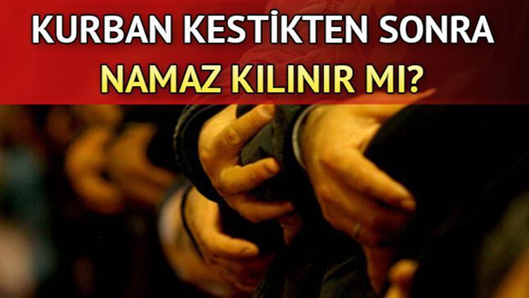 Kurban kesilince kılınacak namaz nedir Kurban kestikten sonra nasıl ve kaç rekât namaz kılınır