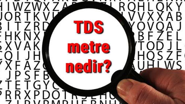 TDS metre nedir TDS değeri kaç olmalıdır ve nasıl ölçülür