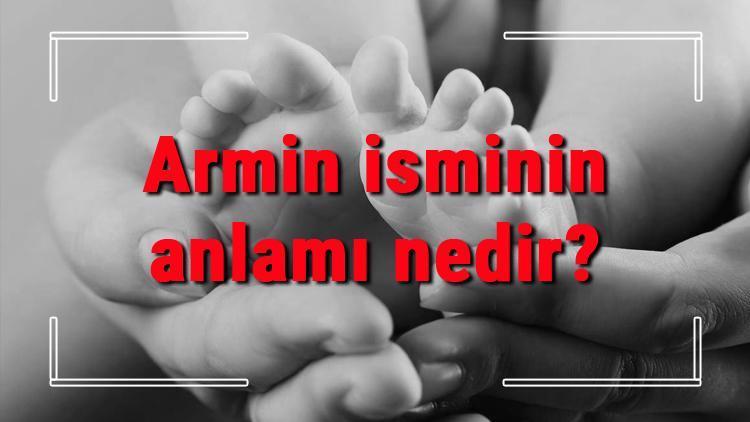 Armin isminin anlamı nedir? Armin ne demek? Armin adının özellikleri, analizi ve kökeni