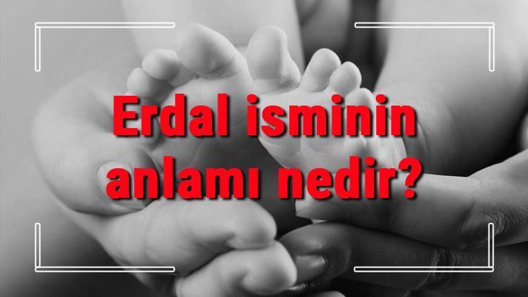 Erdal isminin anlamı nedir? Erdal ne demek? Erdal adının özellikleri, analizi ve kökeni