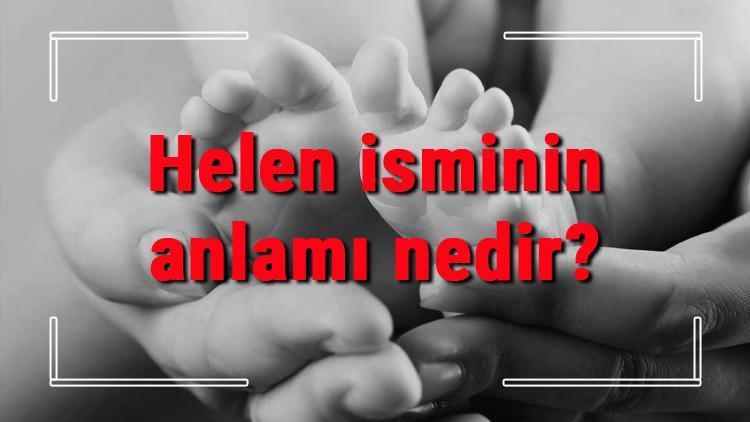 Helen isminin anlamı nedir Helen ne demek Helen adının özellikleri, analizi ve kökeni