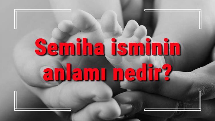 Semiha isminin anlamı nedir Semiha ne demek Semiha adının özellikleri, analizi ve kökeni